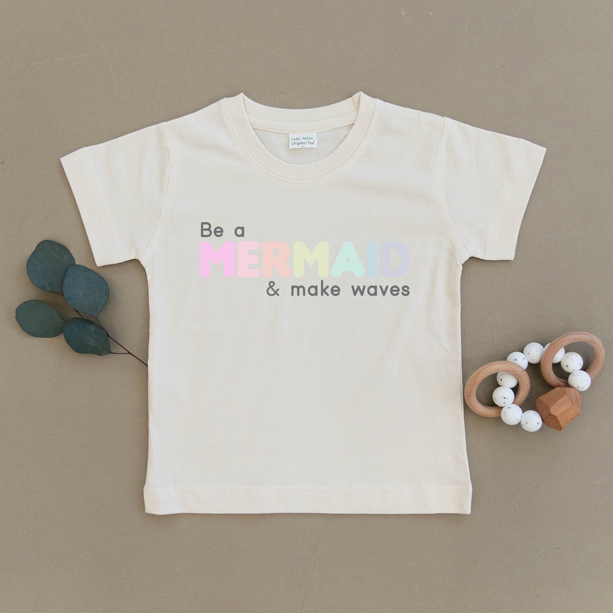 Be A Mermaid & Make Waves Organic Toddler Tee